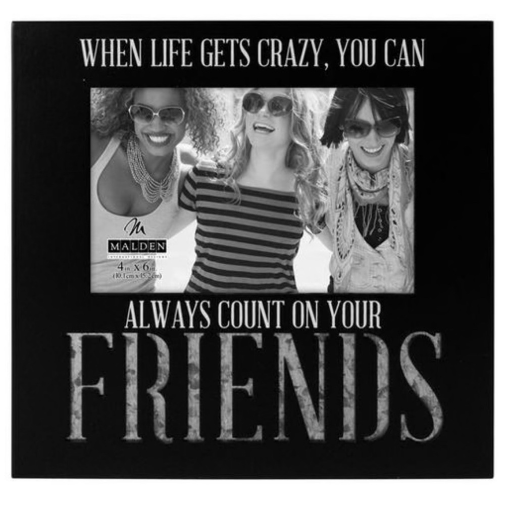 When life gets crazy, you can always count on your FRIENDS Frame